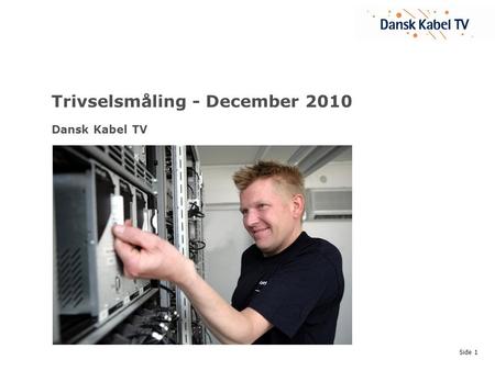 Side 1 Trivselsmåling - December 2010 Dansk Kabel TV.