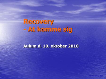 Recovery - At komme sig Aulum d. 10. oktober 2010