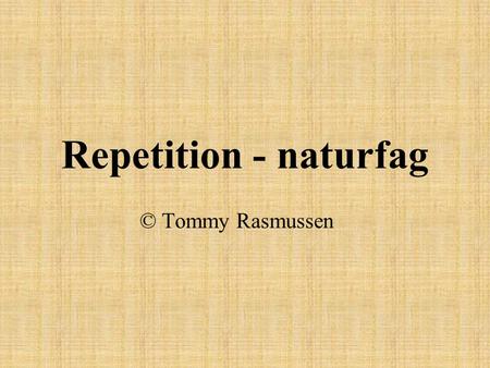 Repetition - naturfag © Tommy Rasmussen.