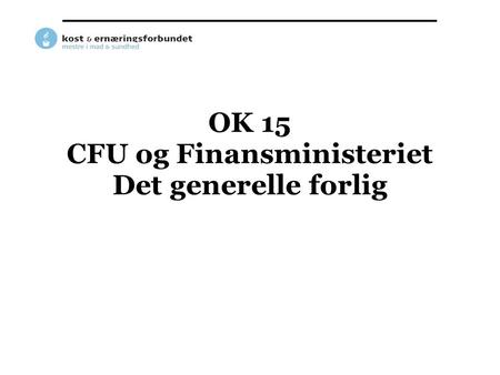 OK 15 CFU og Finansministeriet Det generelle forlig