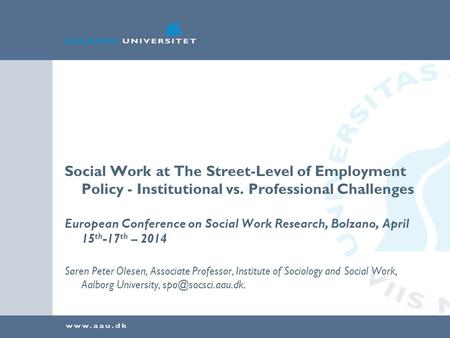 Social Work at The Street-Level of Employment Policy - Institutional vs. Professional Challenges European Conference on Social Work Research, Bolzano,