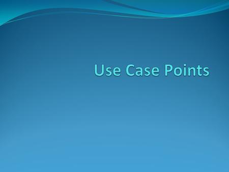Udregning af UseCasePoints UCP = UUCP*TCF*EF UseCasePoint = Ujusteret Use Case Point * Tekniske Komplexitets Faktor * Miljø Mæssige Faktor.