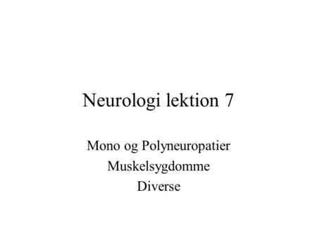 Mono og Polyneuropatier Muskelsygdomme Diverse