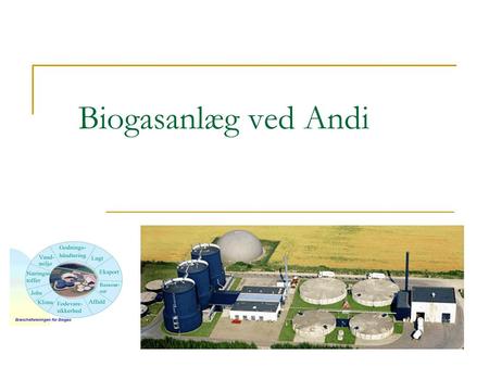Biogasanlæg ved Andi.