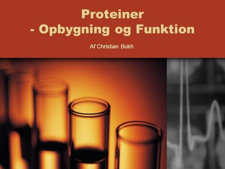 Proteiner - Opbygning og Funktion