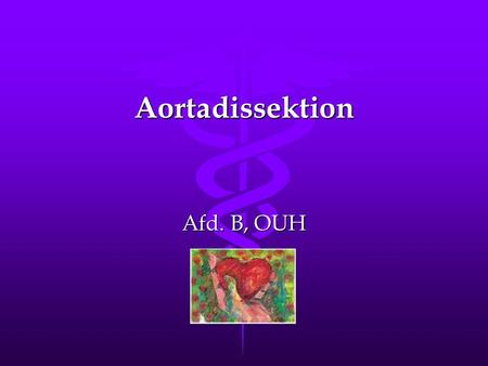 Aortadissektion Afd. B, OUH.