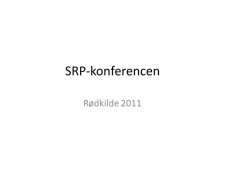 SRP-konferencen Rødkilde 2011.