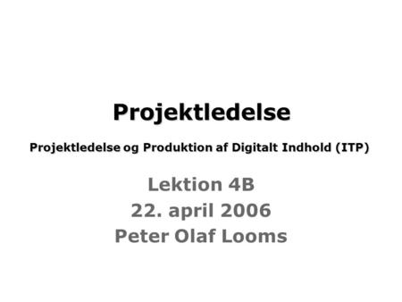 Projektledelse Projektledelse og Produktion af Digitalt Indhold (ITP)