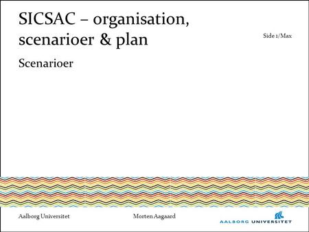 SICSAC – organisation, scenarioer & plan