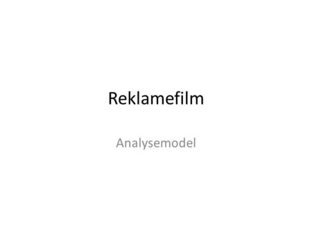 Reklamefilm Analysemodel.