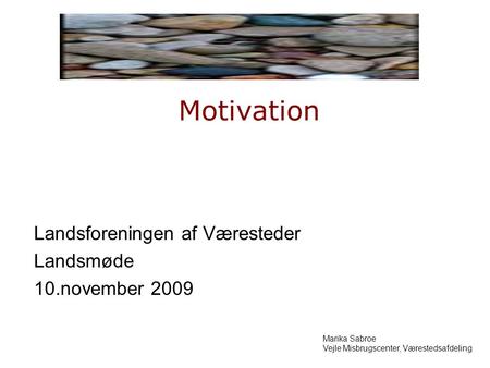 Motivation Landsforeningen af Væresteder Landsmøde 10.november 2009
