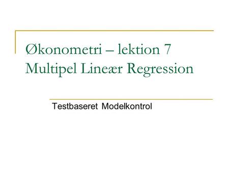 Økonometri – lektion 7 Multipel Lineær Regression