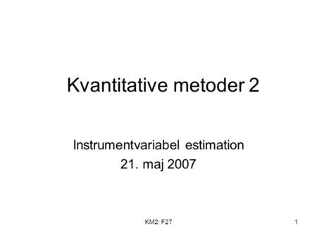 Instrumentvariabel estimation 21. maj 2007