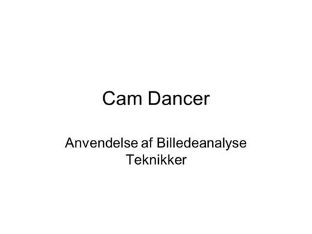 Cam Dancer Anvendelse af Billedeanalyse Teknikker.