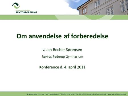 Om anvendelse af forberedelse v. Jan Becher Sørensen Rektor, Paderup Gymnasium Konference d. 4. april 2011 1.