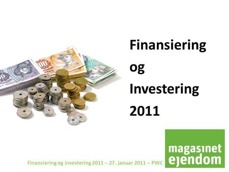 Finansiering og Investering 2011 Finansiering og investering 2011 – 27. januar 2011 – PWC.