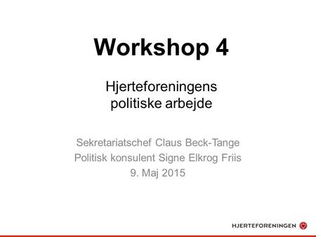Workshop 4 Hjerteforeningens politiske arbejde