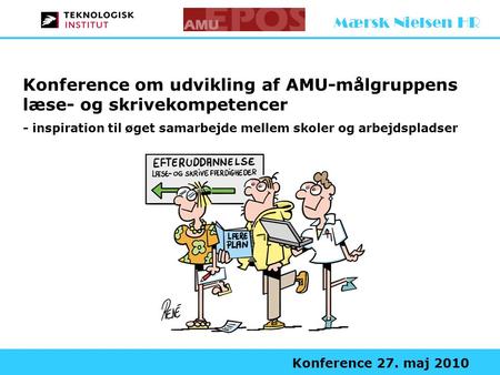 Mærsk Nielsen HR Konference om udvikling af AMU-målgruppens læse- og skrivekompetencer - inspiration til øget samarbejde mellem skoler og arbejdspladser.