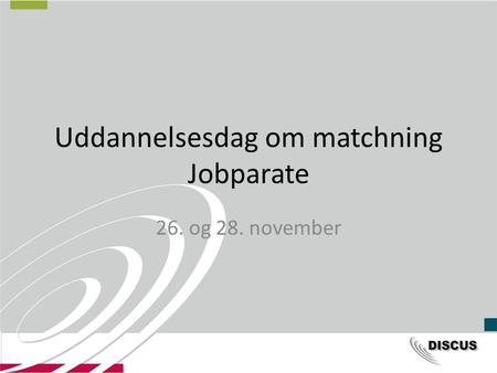 Uddannelsesdag om matchning Jobparate 26. og 28. november.