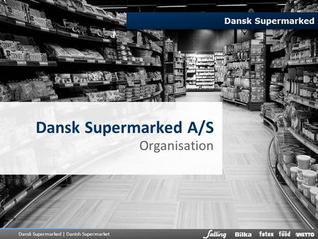 Dansk Supermarked A/S Organisation.