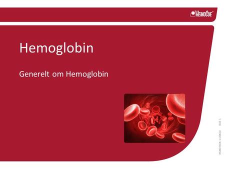 Bild 1 NSM076DK-1 130610 Hemoglobin Generelt om Hemoglobin.