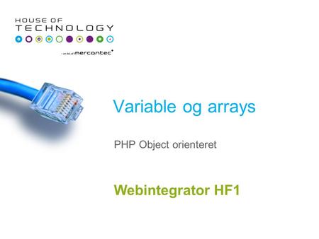 Variable og arrays Webintegrator HF1 PHP Object orienteret.