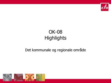 OK-08 Highlights Det kommunale og regionale område.
