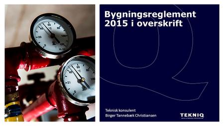 Bygningsreglement 2015 i overskrift Teknisk konsulent Birger Tannebæk Christiansen.