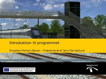 Introduktion til programmet Ringsted–Femern Banen – Præsenteret af Jens Ole Kaslund.