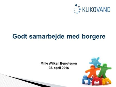 Mille Wilken Bengtsson 28. april 2016 Godt samarbejde med borgere.