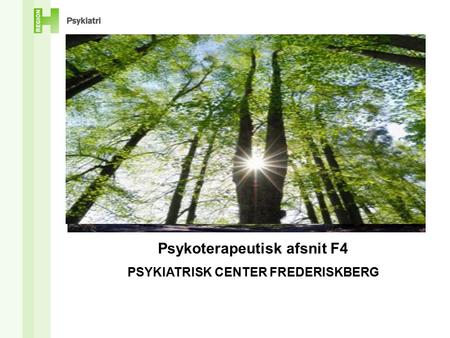 Psykoterapeutisk afsnit F4 PSYKIATRISK CENTER FREDERISKBERG.