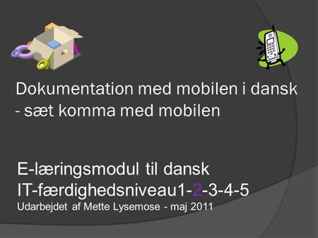 Dokumentation med mobilen i dansk - sæt komma med mobilen.