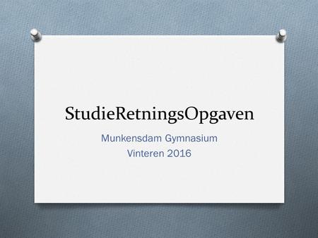 StudieRetningsOpgaven Munkensdam Gymnasium Vinteren 2016.