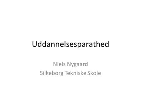 Uddannelsesparathed Niels Nygaard Silkeborg Tekniske Skole.