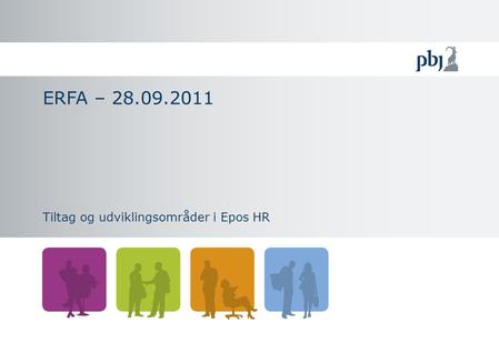 ERFA – 28.09.2011 Tiltag og udviklingsområder i Epos HR.