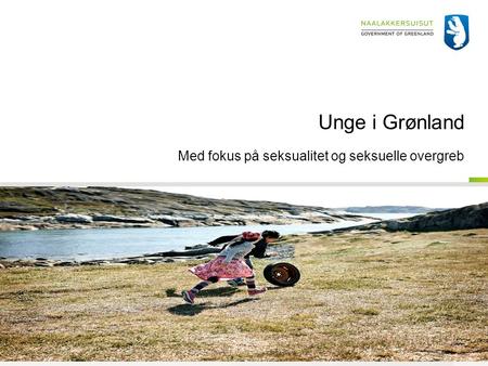 Unge i Grønland Med fokus på seksualitet og seksuelle overgreb.