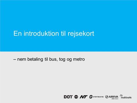 En introduktion til rejsekort – nem betaling til bus, tog og metro.