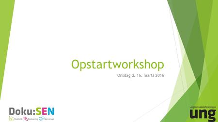 Opstartworkshop Onsdag d. 16. marts 2016. Velkommen Programmet for i dag  Baggrund og koncept  Intro til indsatsteori og brainstorming  Aktivitetskæde.