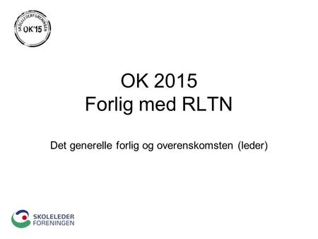 OK 2015 Forlig med RLTN Det generelle forlig og overenskomsten (leder)