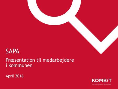 SAPA Præsentation til medarbejdere i kommunen April 2016.