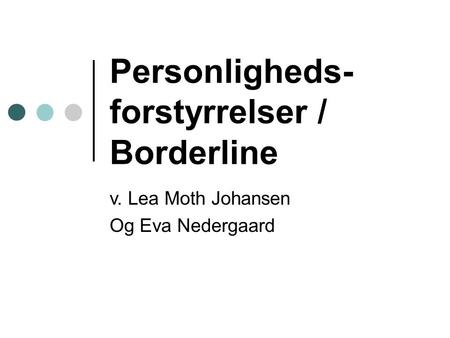Personligheds- forstyrrelser / Borderline v. Lea Moth Johansen Og Eva Nedergaard.