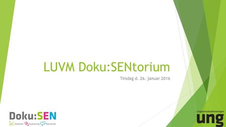 LUVM Doku:SENtorium Tirsdag d. 26. januar 2016. Program for dagen  LU rum  Fortællerrum  Bytte – Bytte  Samtalesalon  Indsatsteori som redskab i.