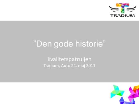 ”Den gode historie” Kvalitetspatruljen Tradium, Auto 24. maj 2011.