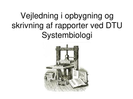 Vejledning i opbygning og skrivning af rapporter ved DTU Systembiologi