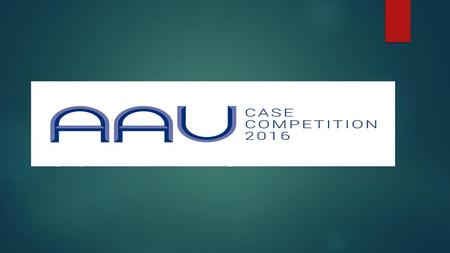 AAU CASE COMPETITION.