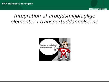 Integration af arbejdsmiljøfaglige elementer i transportuddannelserne