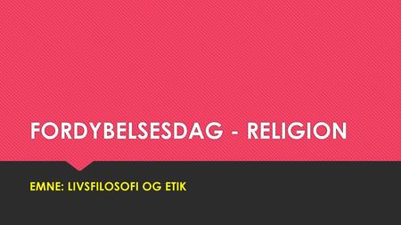 FORDYBELSESDAG - RELIGION