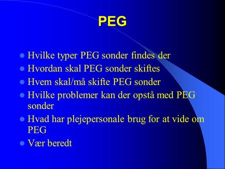 PEG Hvilke typer PEG sonder findes der Hvordan skal PEG sonder skiftes