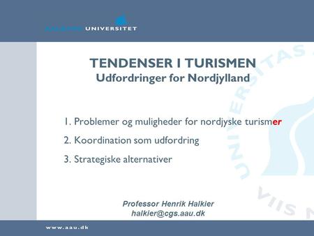 TENDENSER I TURISMEN Udfordringer for Nordjylland
