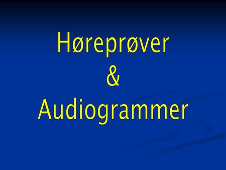 Høreprøver & Audiogrammer.